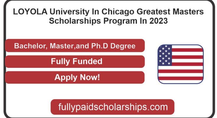 Loyola University In Chicago Greatest Masters Scholarships Program In